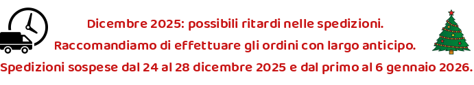 Dicembre 2025: ci aspettiamo dei possibili ritardi nelle spedizioni. Raccomandiamo di effettuare gli ordini con largo anticipo. Spedizioni saranno sospese dal 24 al 28 dicembre 2025 e dal primo al 6 gennaio 2026.